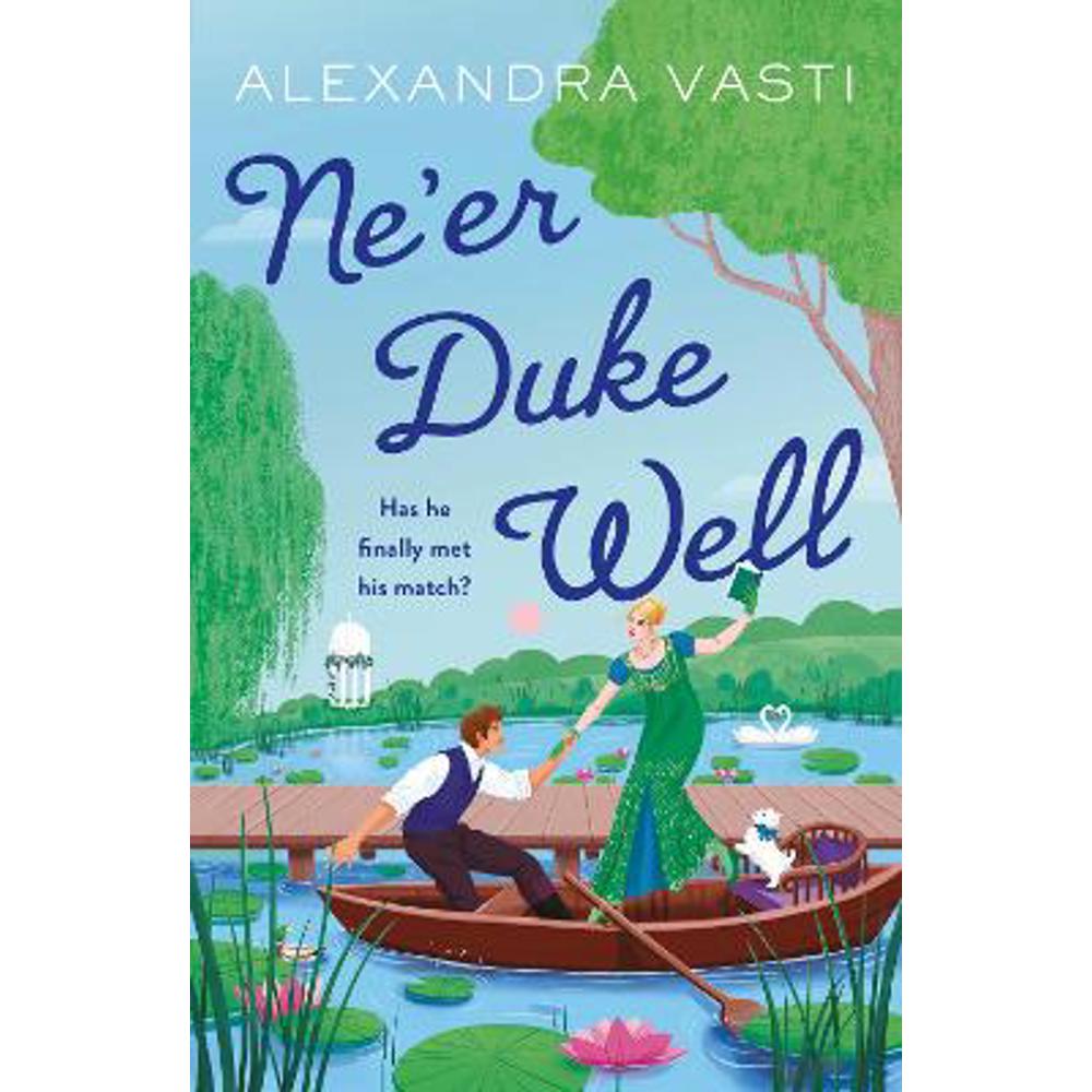 Ne'er Duke Well: The most swoony, witty, feminist Regency romance of 2024, perfect for Tessa Dare fans (Paperback) - Alexandra Vasti